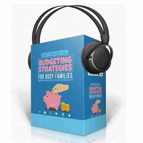 Budgeting Strategies for Busy Families – Audio Course with Resell Rights