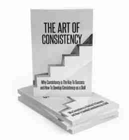 The Art of Consistensy - eBook with Resell Rights